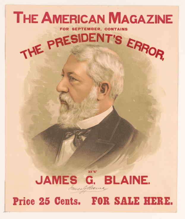 Ein Plakat von James G. Blaine, dem Präsidenten der Vereinigten Staaten, mit den Worten "Der Fehler des Präsidenten" darüber, der ihn in einem Anzug und mit ernster Miene zeigt, direkt in die Kamera schauend.